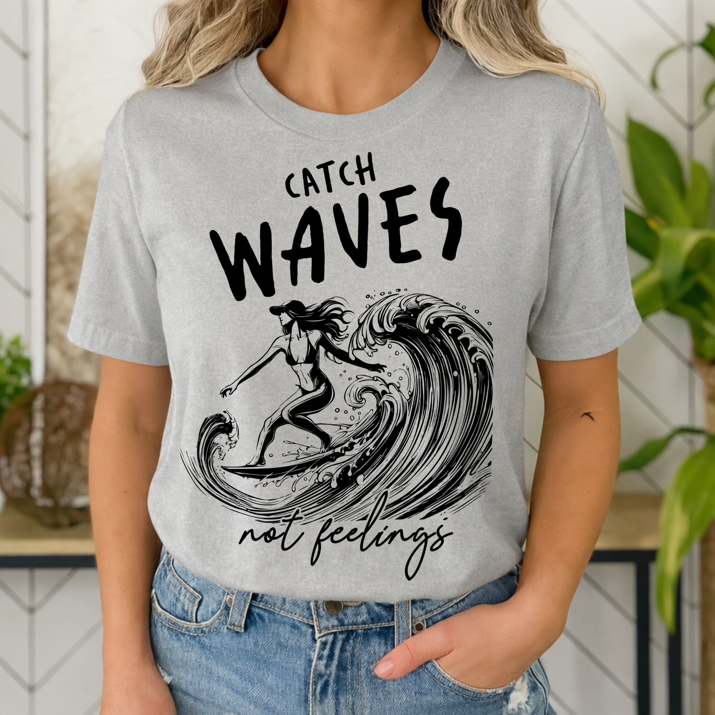 T-shirt – Catch Waves, Not Feelings